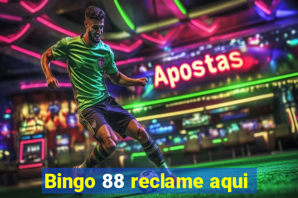 Bingo 88 reclame aqui